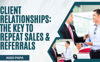 Client Relationships: The Key to Repeat Sales & Referrals