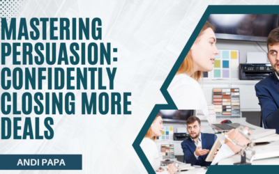 Mastering Persuasion: Confidently Closing More Deals